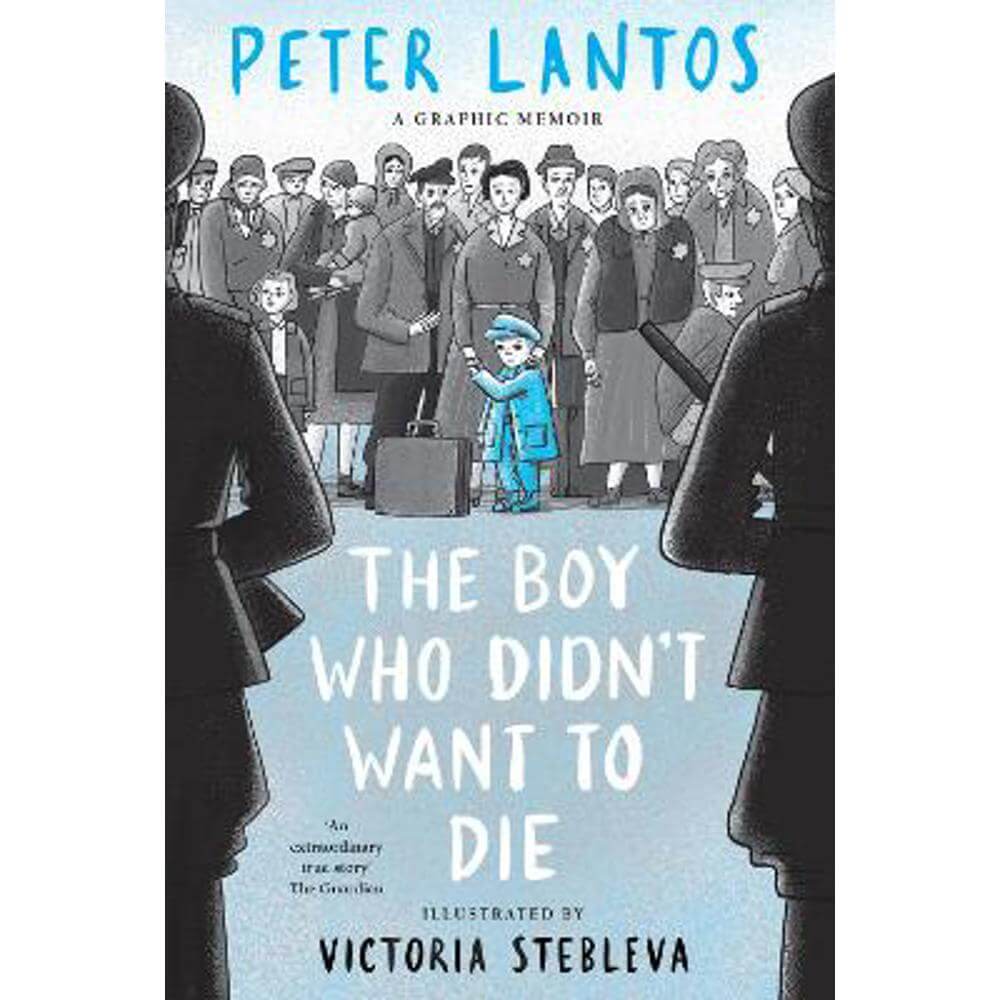 The Boy Who Didn't Want to Die: A Graphic Memoir (Paperback) - Peter Lantos